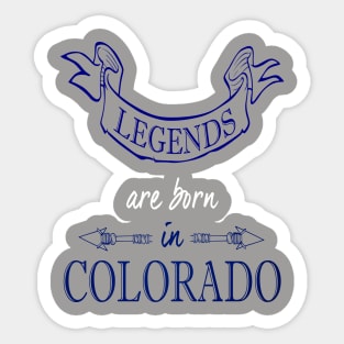 Legends are Born in Colorado Sticker